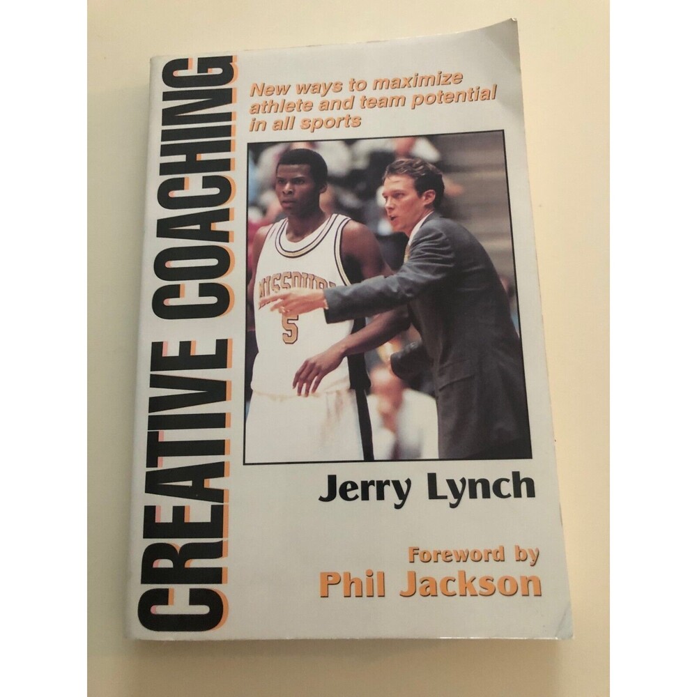Creative Coaching: New Ways to Maximize Athlete and Team Potential in All Sports